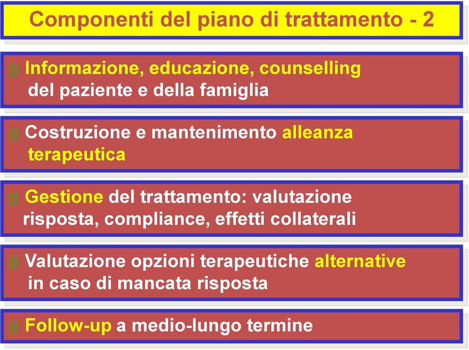 del trattamento: valutazione risposta, compliance, effetti collaterali Valutazione