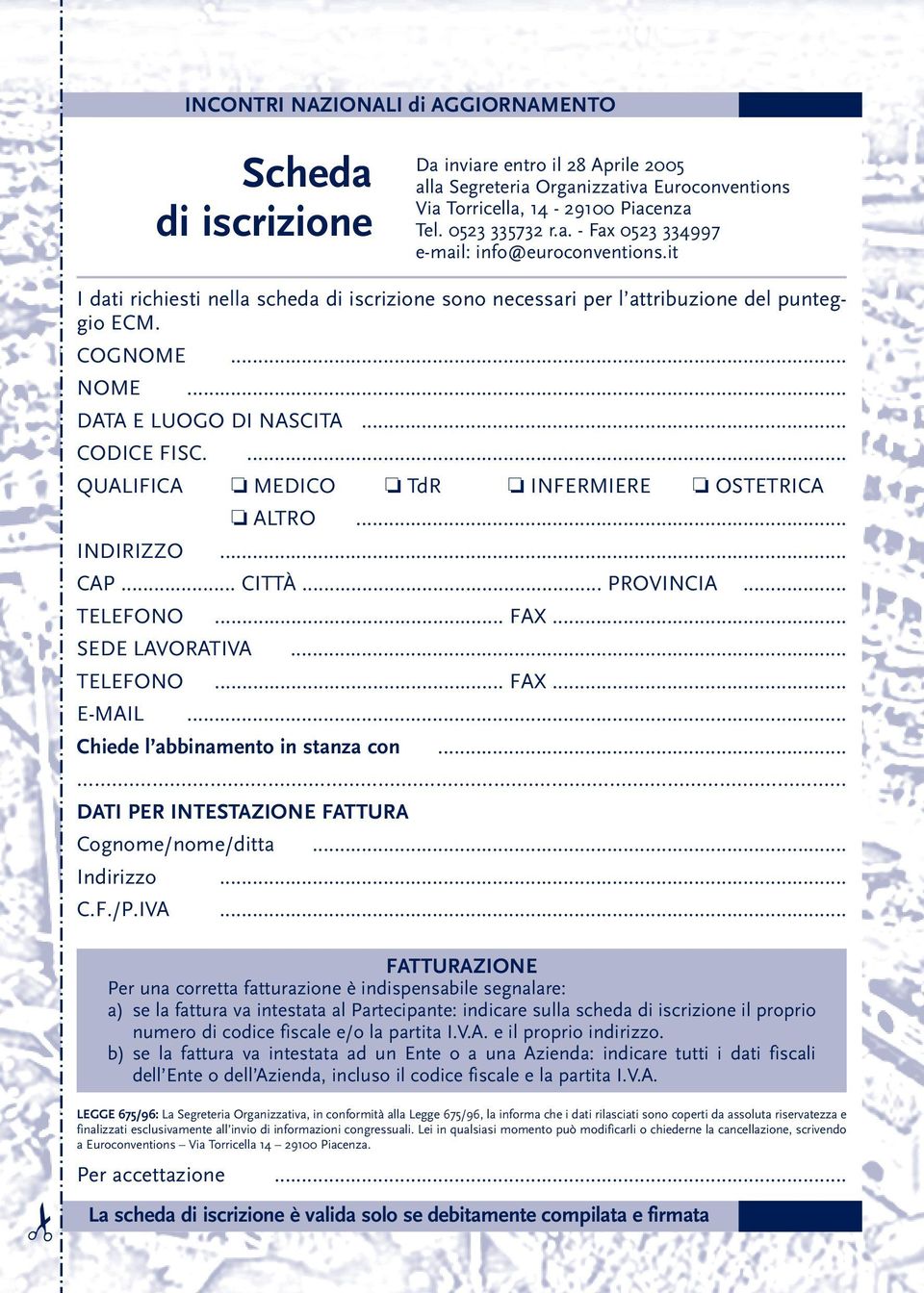 ... QUALIFICA MEDICO TdR INFERMIERE OSTETRICA ALTRO... INDIRIZZO... CAP... CITTÀ... PROVINCIA... TELEFONO... FAX... SEDE LAVORATIVA... TELEFONO... FAX... E-MAIL... Chiede l abbinamento in stanza con.