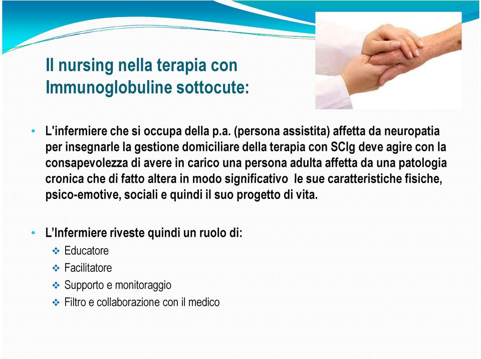 gestione domiciliare della terapia con SCIg deve agire con la consapevolezza di avere in carico una persona adulta affetta da una patologia