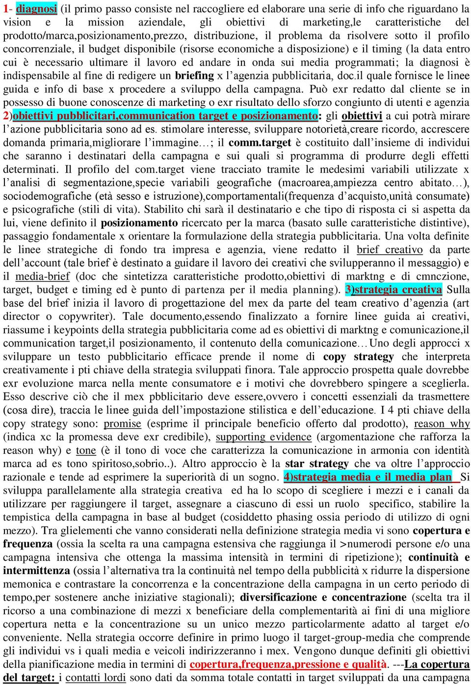 è necessario ultimare il lavoro ed andare in onda sui media programmati; la diagnosi è indispensabile al fine di redigere un briefing x l agenzia pubblicitaria, doc.