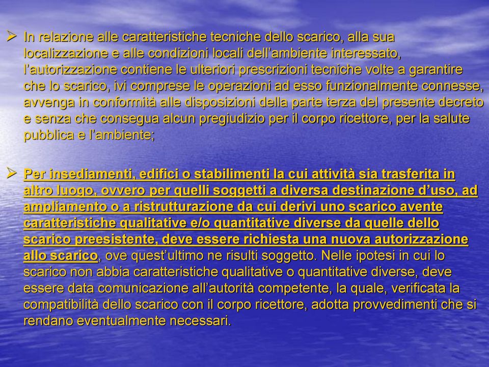 pregiudizio per il corpo ricettore, per la salute pubblica e l ambiente; Per insediamenti, edifici o stabilimenti la cui attività sia trasferita in altro luogo, ovvero per quelli soggetti a diversa