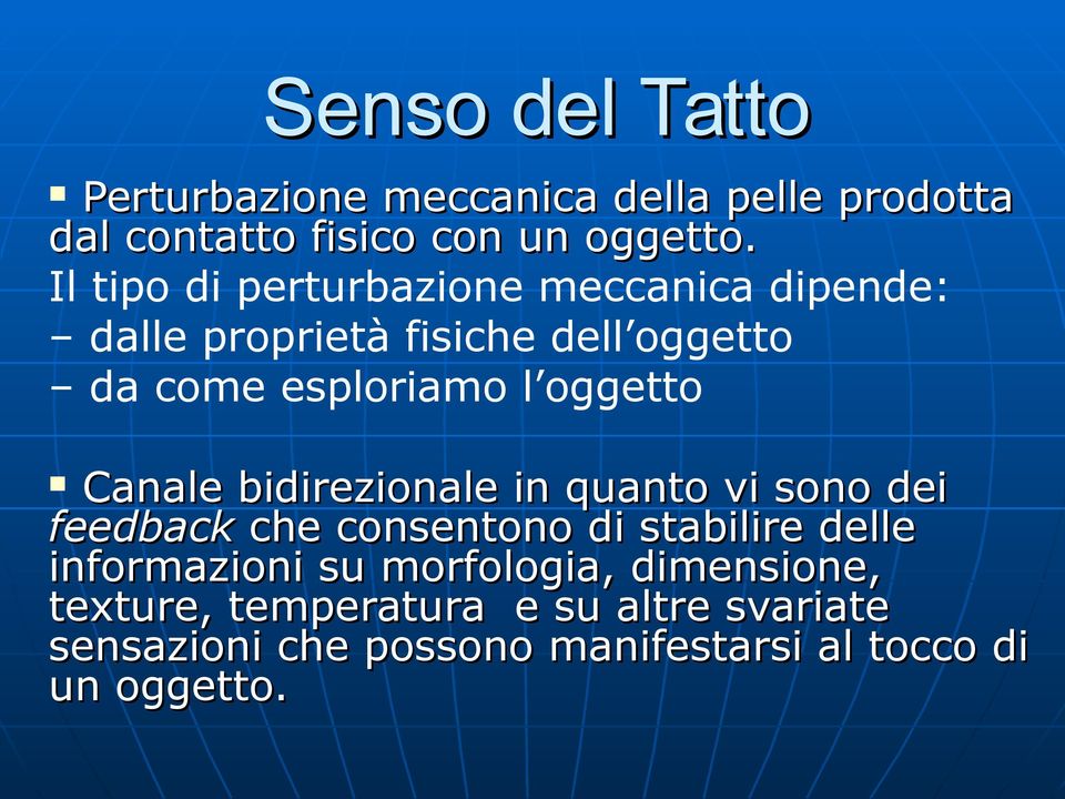 oggetto Canale bidirezionale in quanto vi sono dei feedback che consentono di stabilire delle informazioni