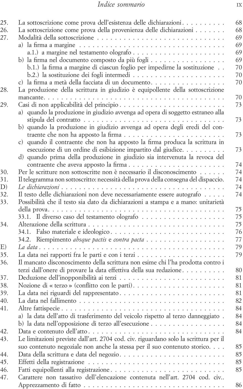 . 70 b.2.) la sostituzione dei fogli intermedi... 70 c) la firma a metà della facciata di un documento.... 70 28.