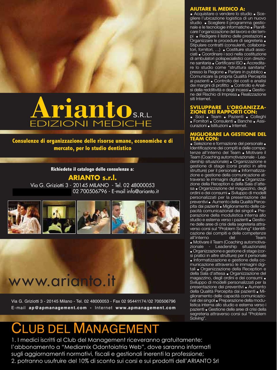 Griziotti 3-20145 Milano - Tel. 02 48000053 - Fax 02 95441174 / 02 700506796 E-mail ap@apmanagement.com - Internet www.apmanagement.com CLUB DEL MANAGEMENT 1.