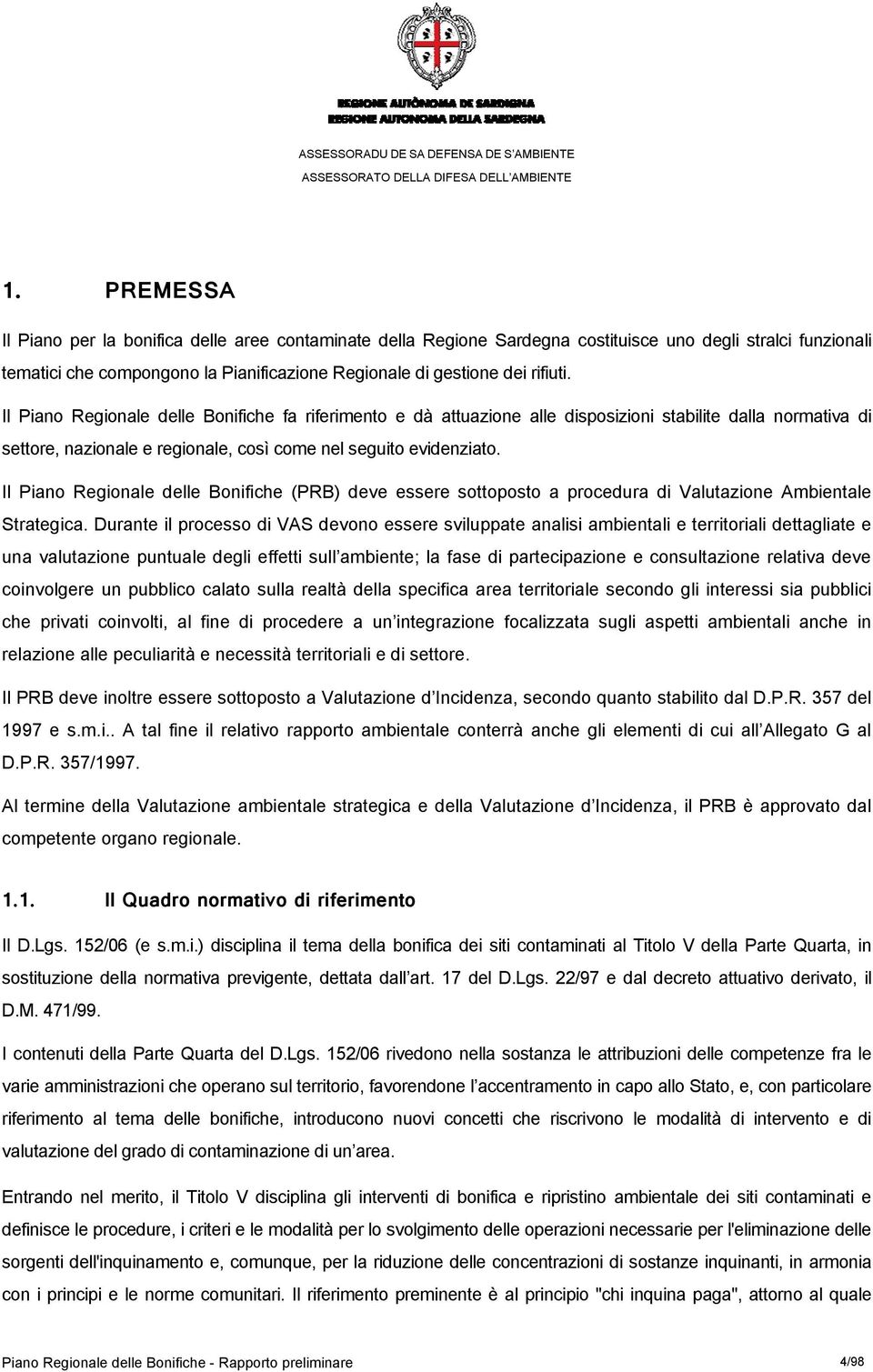 Il Piano Regionale delle Bonifiche (PRB) deve essere sottoposto a procedura di Valutazione Ambientale Strategica.