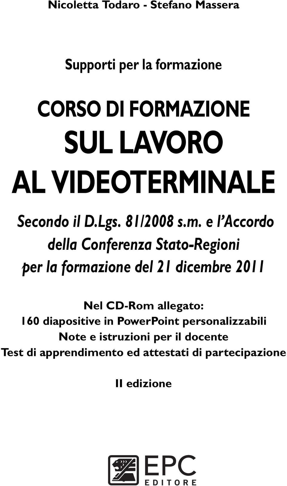 e l Accordo della Conferenza Stato-Regioni per la formazione del 21 dicembre 2011 Nel CD-Rom allegato: 160