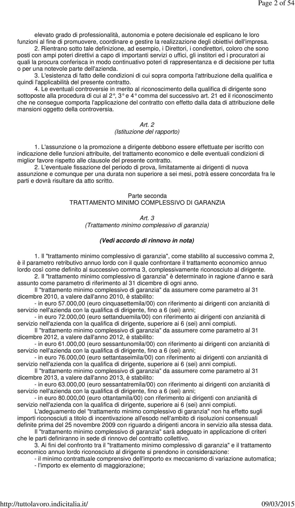 quali la procura conferisca in modo continuativo poteri di rappresentanza e di decisione per tutta o per una notevole parte dell'azienda. 3.