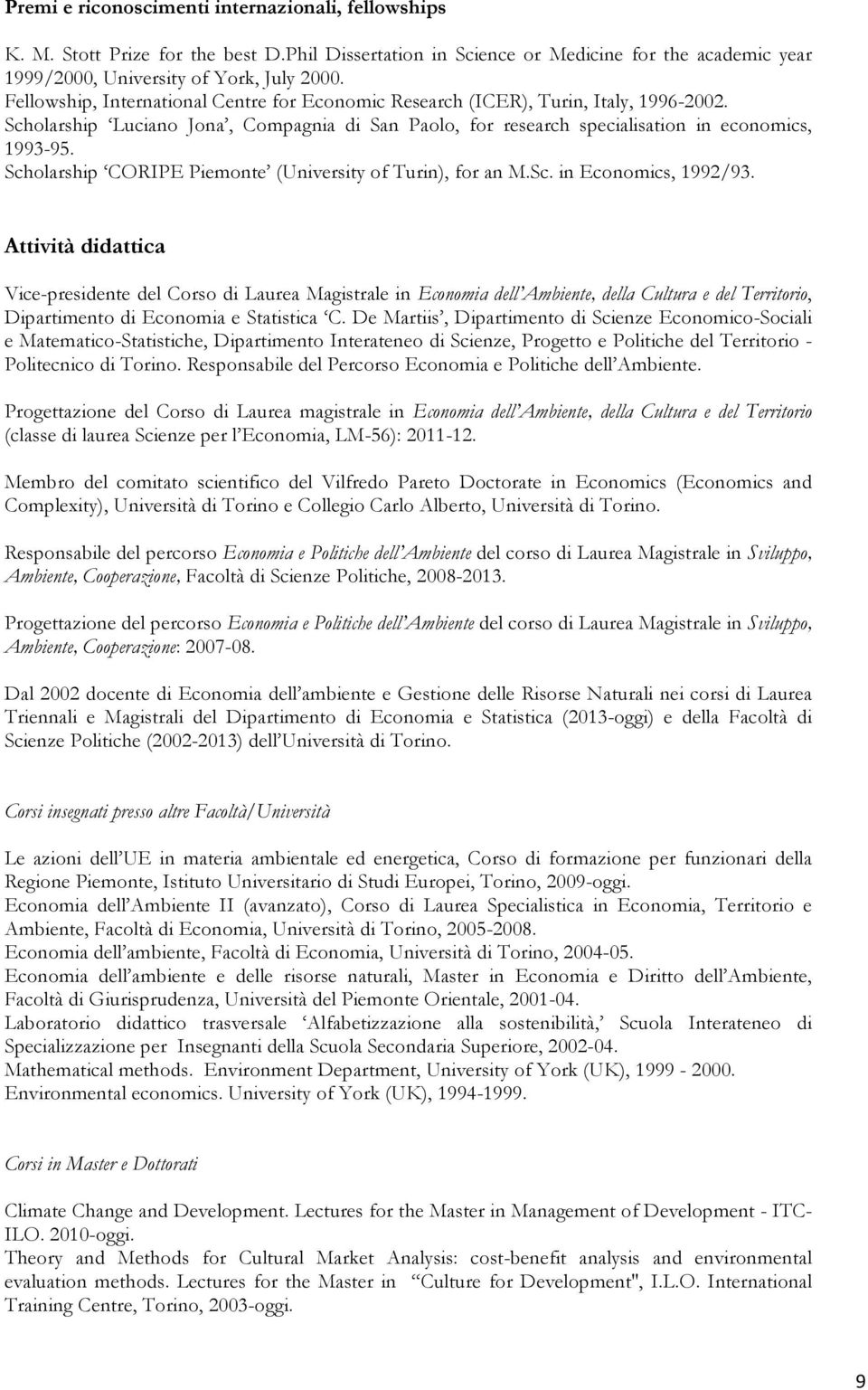 Scholarship CORIPE Piemonte (University of Turin), for an M.Sc. in Economics, 1992/93.