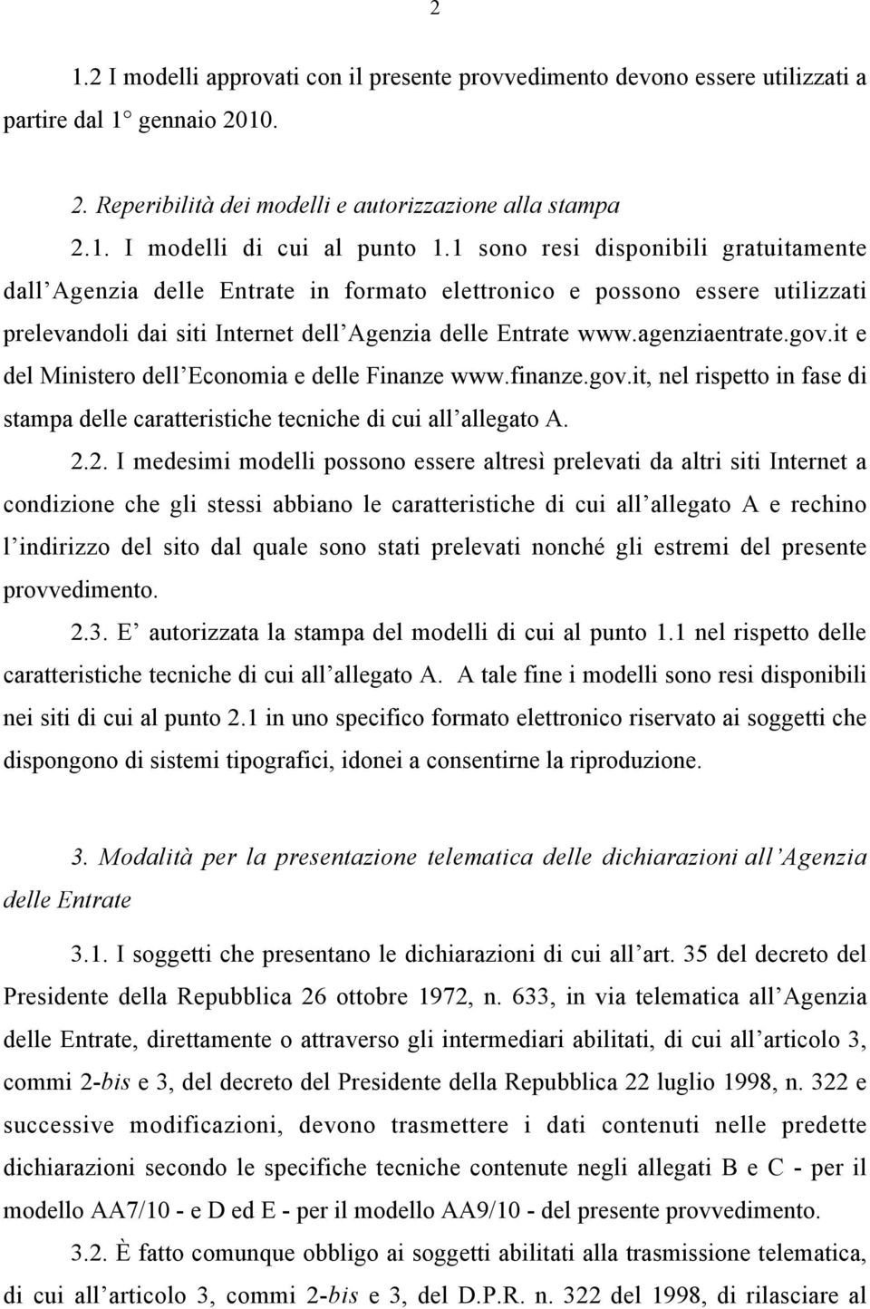 it e del Ministero dell Economia e delle Finanze www.finanze.gov.it, nel rispetto in fase di stampa delle caratteristiche tecniche di cui all allegato A. 2.