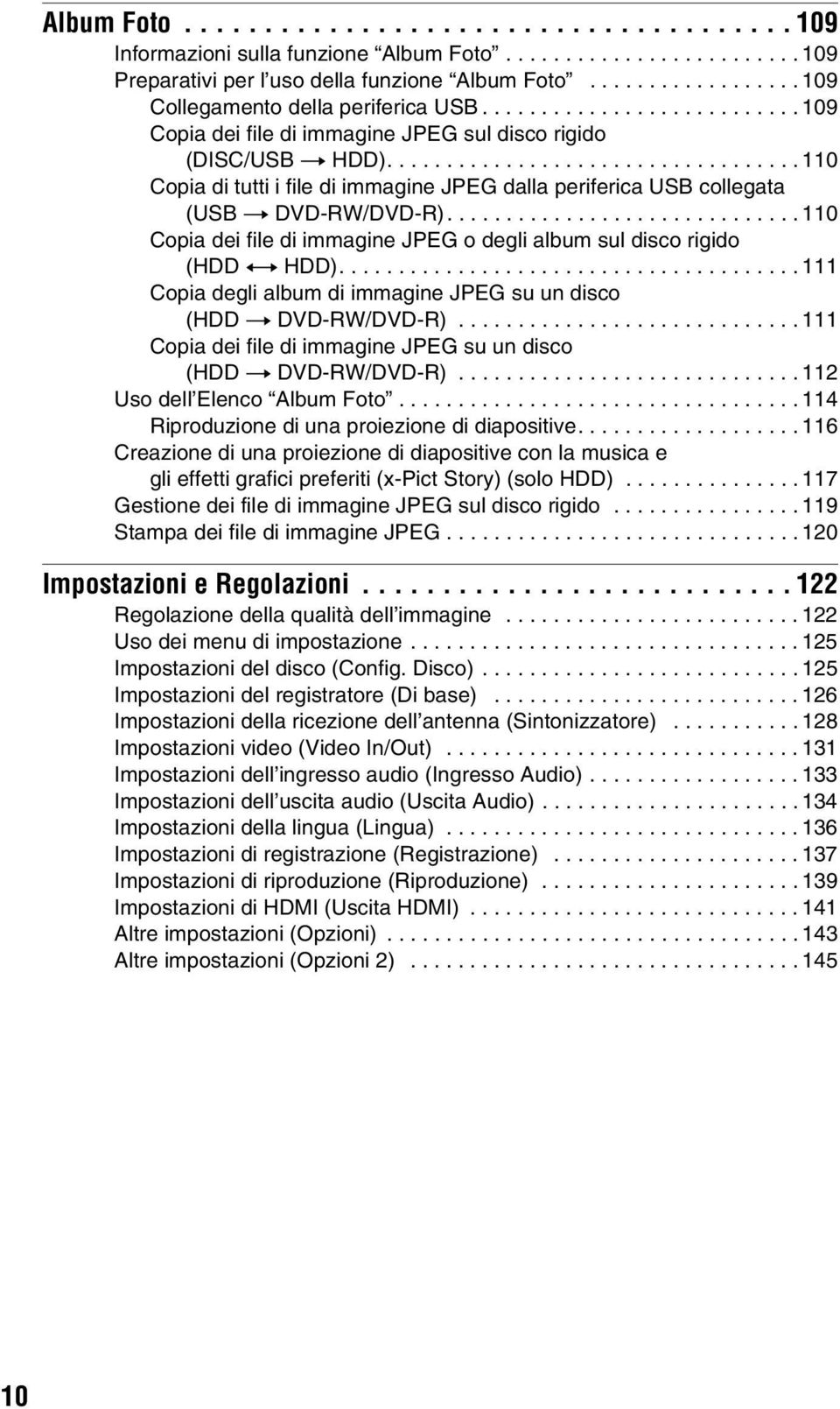 .................................. 110 Copia di tutti i file di immagine JPEG dalla periferica USB collegata (USB t DVD-RW/DVD-R).