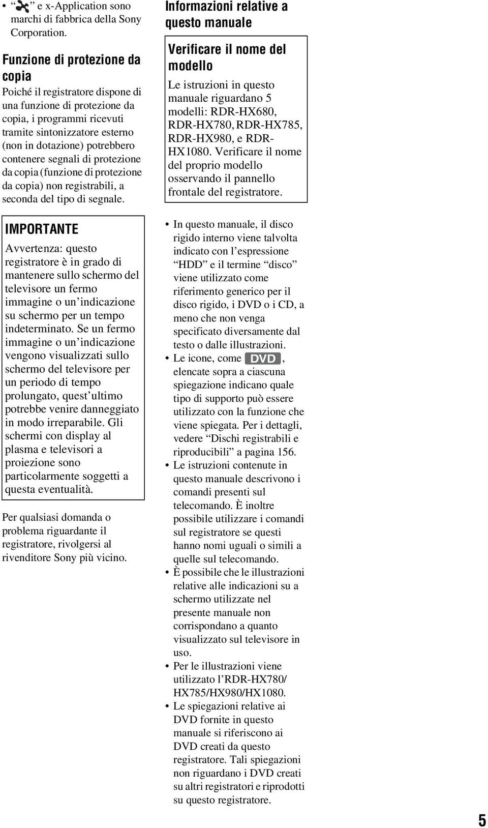 segnali di protezione da copia (funzione di protezione da copia) non registrabili, a seconda del tipo di segnale.