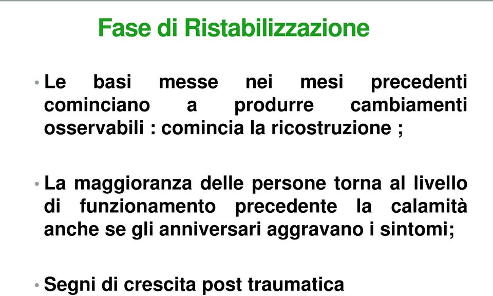 maggioranza delle persone torna al livello di funzionamento precedente la