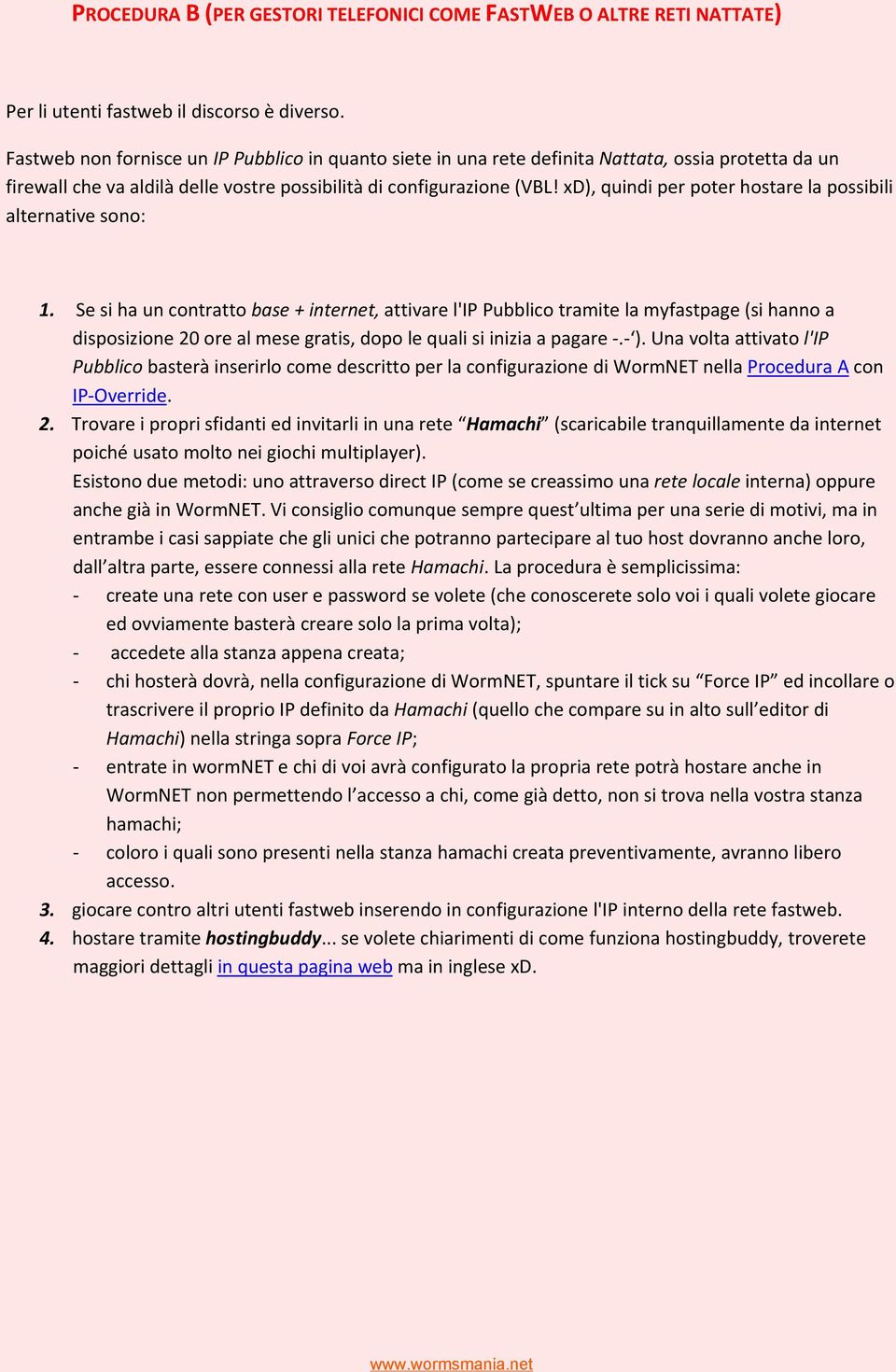 xd), quindi per poter hostare la possibili alternative sono: 1.