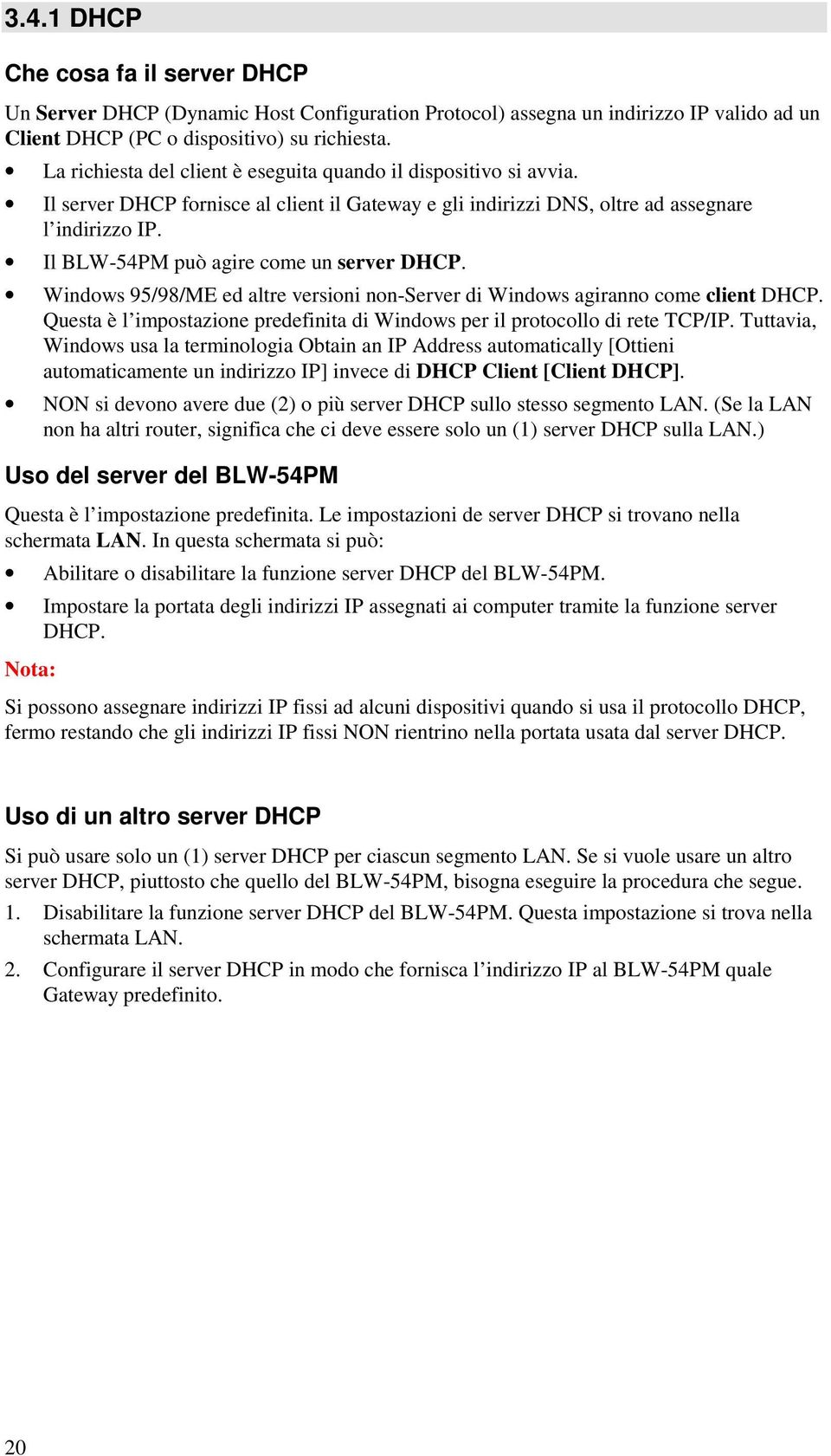 Il BLW-54PM può agire come un server DHCP. Windows 95/98/ME ed altre versioni non-server di Windows agiranno come client DHCP.