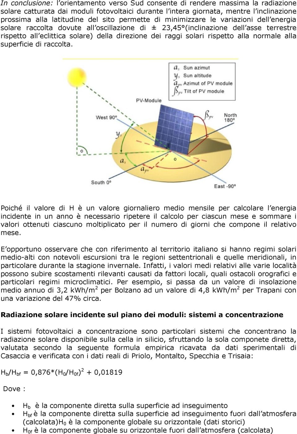 raggi solari rispetto alla normale alla superficie di raccolta.
