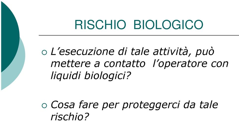 l operatore con liquidi biologici?