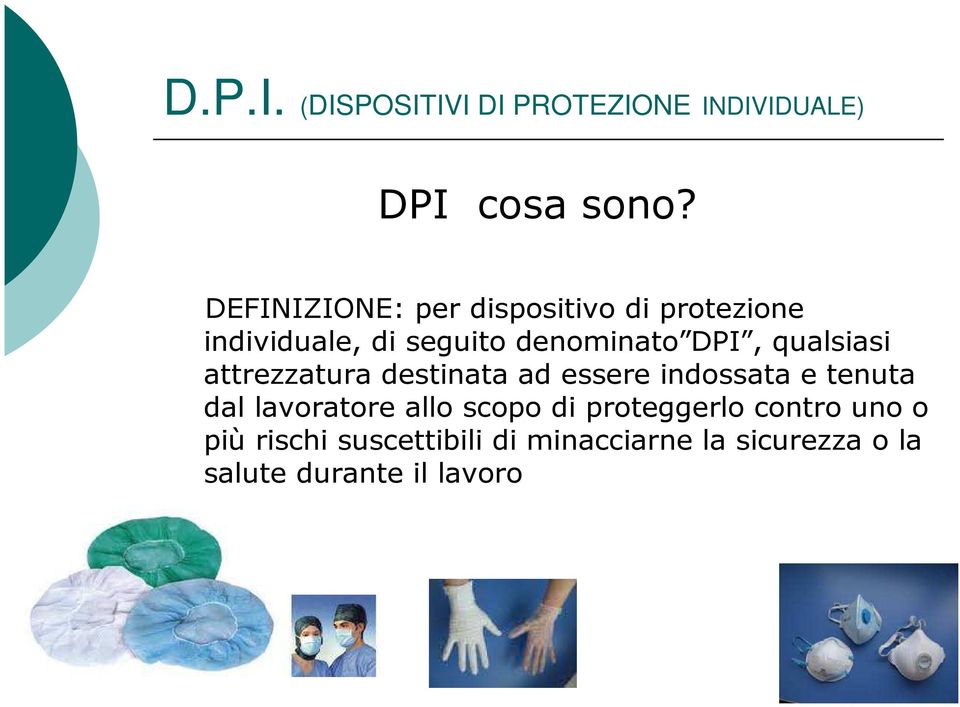 qualsiasi attrezzatura destinata ad essere indossata e tenuta dal lavoratore allo