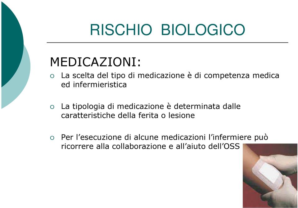 determinata dalle caratteristiche della ferita o lesione Per l esecuzione