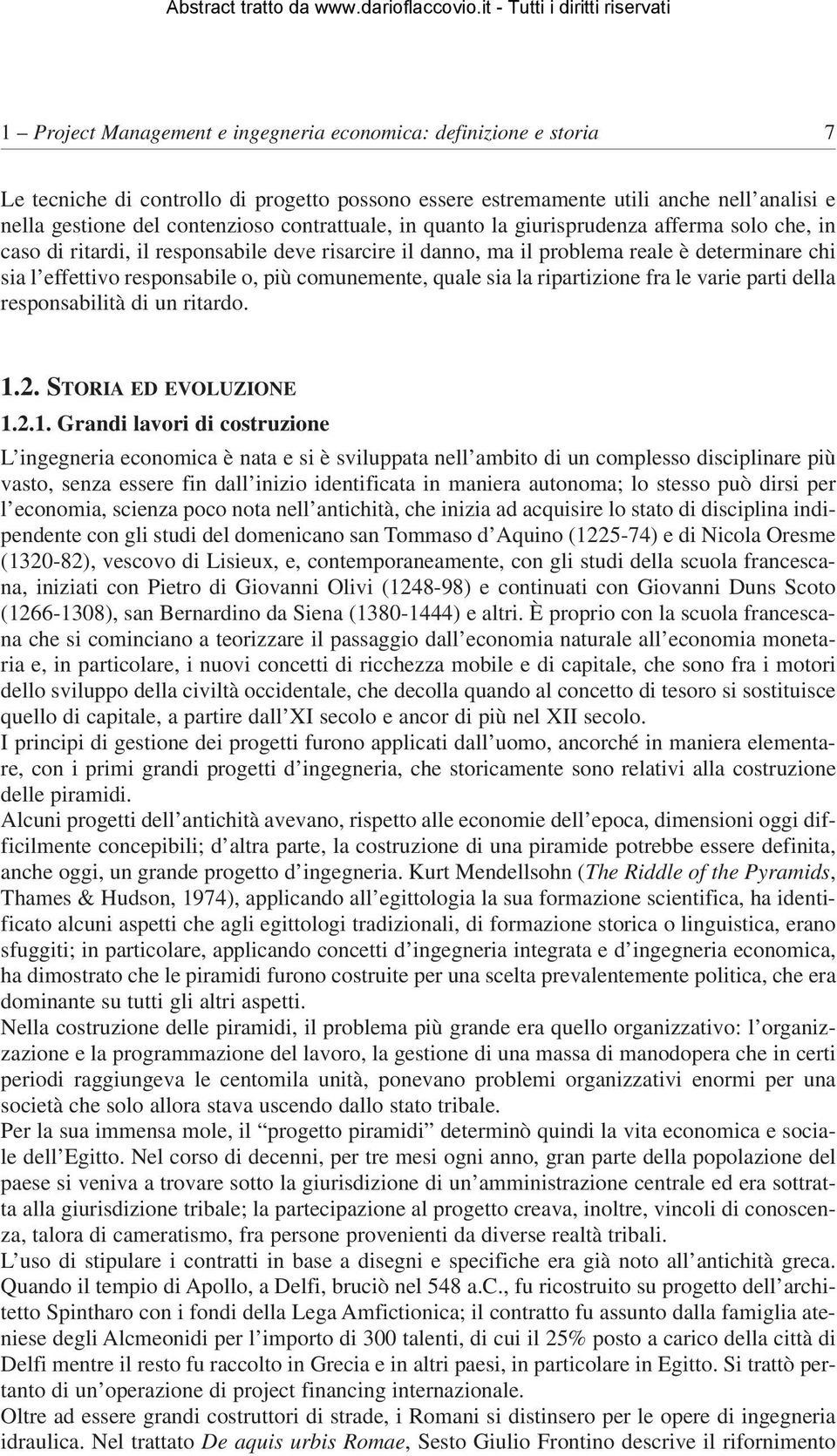 comunemente, quale sia la ripartizione fra le varie parti della responsabilità di un ritardo. 1.