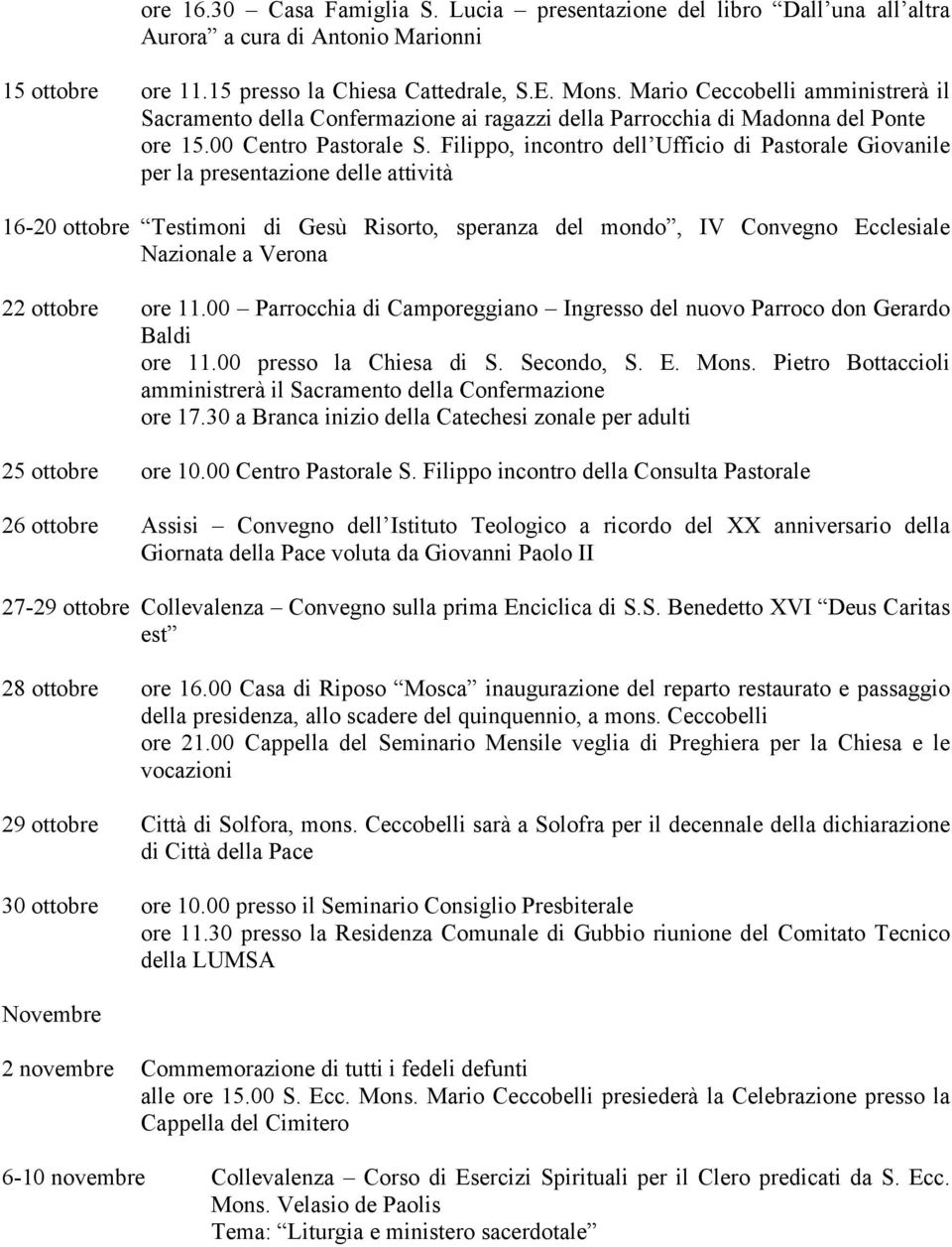 Filippo, incontro dell Ufficio di Pastorale Giovanile per la presentazione delle attività 16-20 ottobre Testimoni di Gesù Risorto, speranza del mondo, IV Convegno Ecclesiale Nazionale a Verona 22