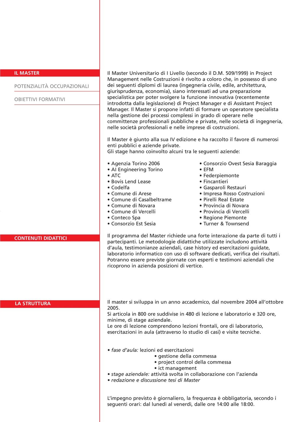 (recentemente introdotta dalla legislazione) di Project Manager e di Assistant Project Manager.