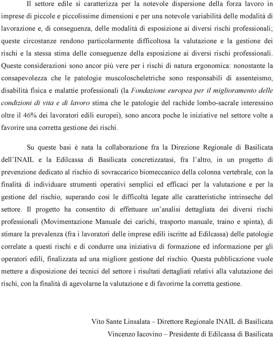 conseguenze della esposizione ai diversi rischi professionali.