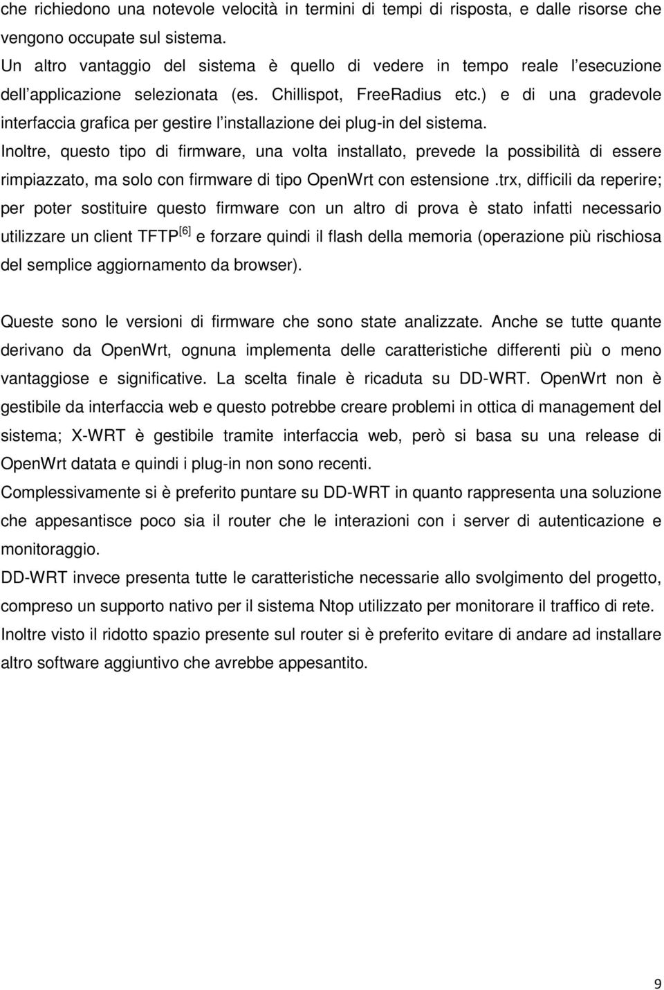 ) e di una gradevole interfaccia grafica per gestire l installazione dei plug-in del sistema.