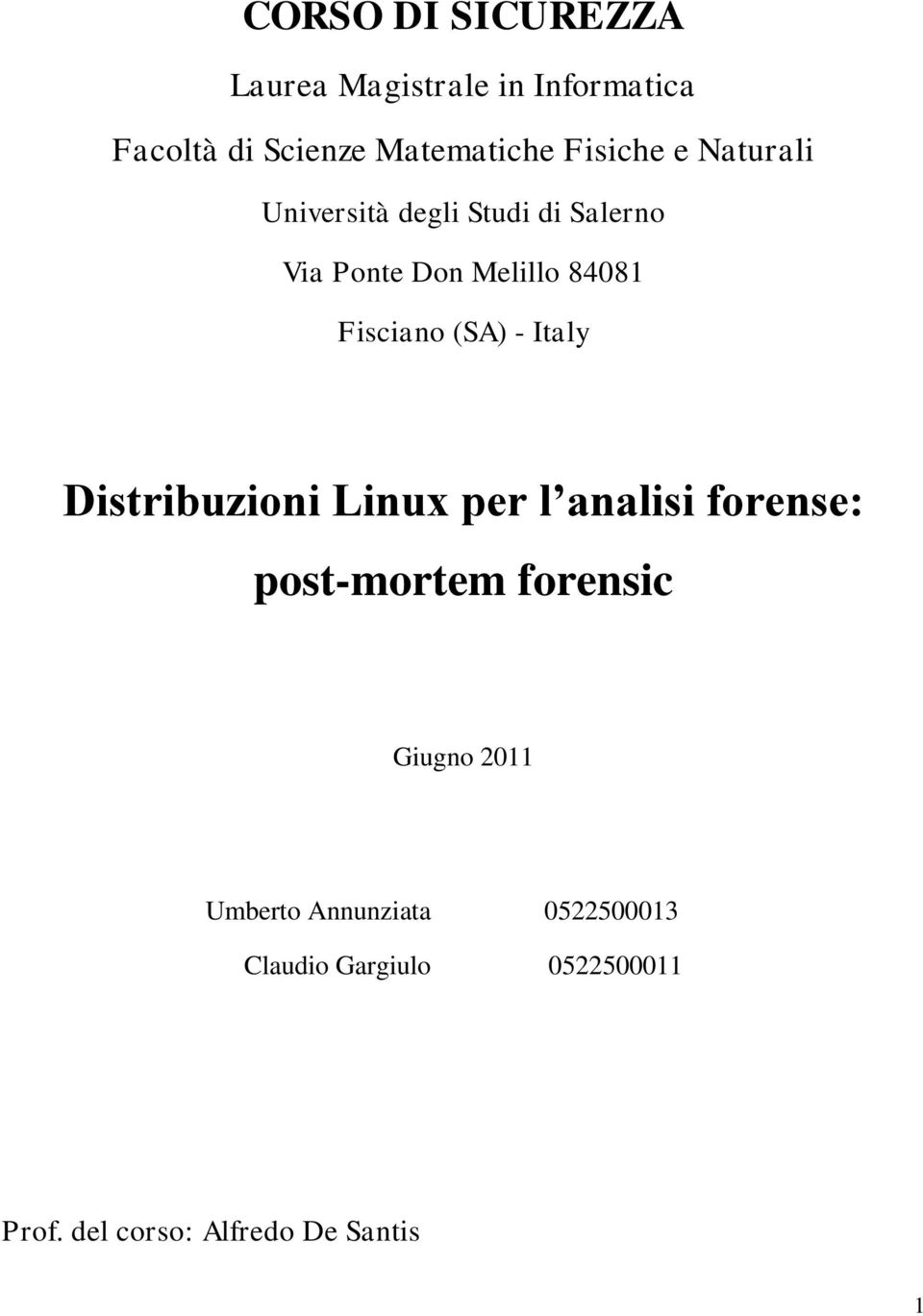Fisciano (SA) - Italy Distribuzioni Linux per l analisi forense: post-mortem forensic