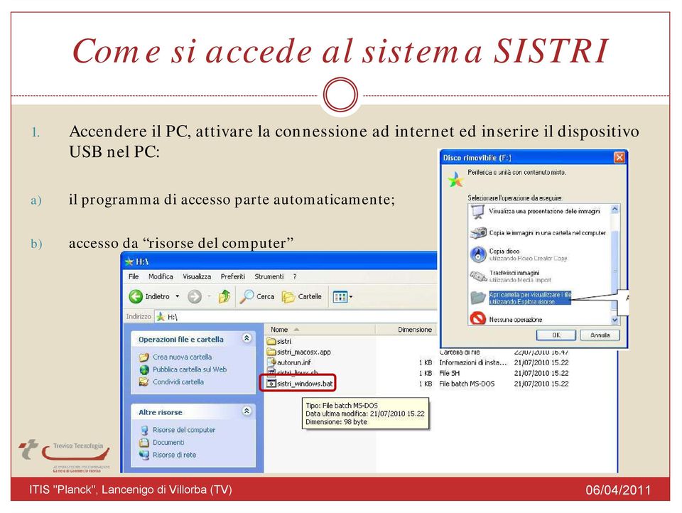 ed inserire il dispositivo USB nel PC: a) il