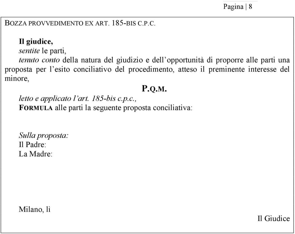 alle parti una proposta per l esito conciliativo del procedimento, atteso il preminente interesse del