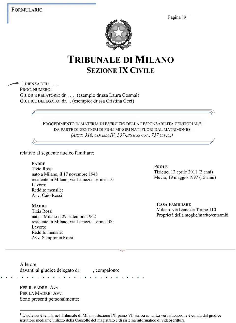 P.C.) relativo al seguente nucleo familiare: PADRE Tizio Rossi nato a Milano, il 17 novembre 1948 residente in Milano, via Lamezia Terme 110 Lavoro: Reddito mensile: Avv.