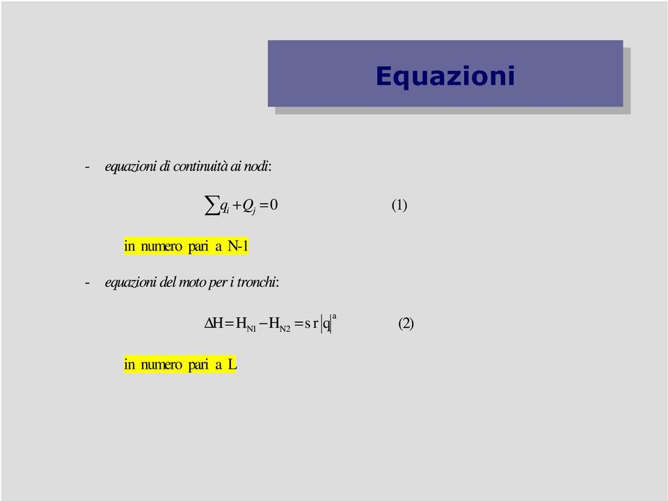 equazioni del moto per i tronchi: q + Q