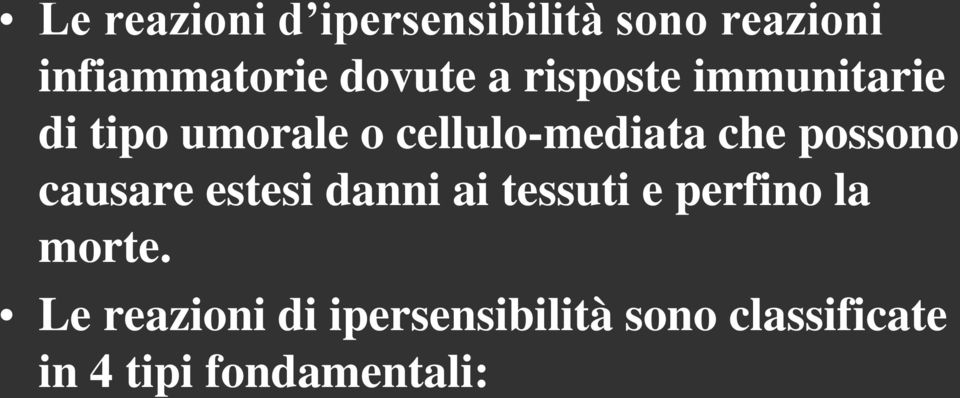 possono causare estesi danni ai tessuti e perfino la morte.