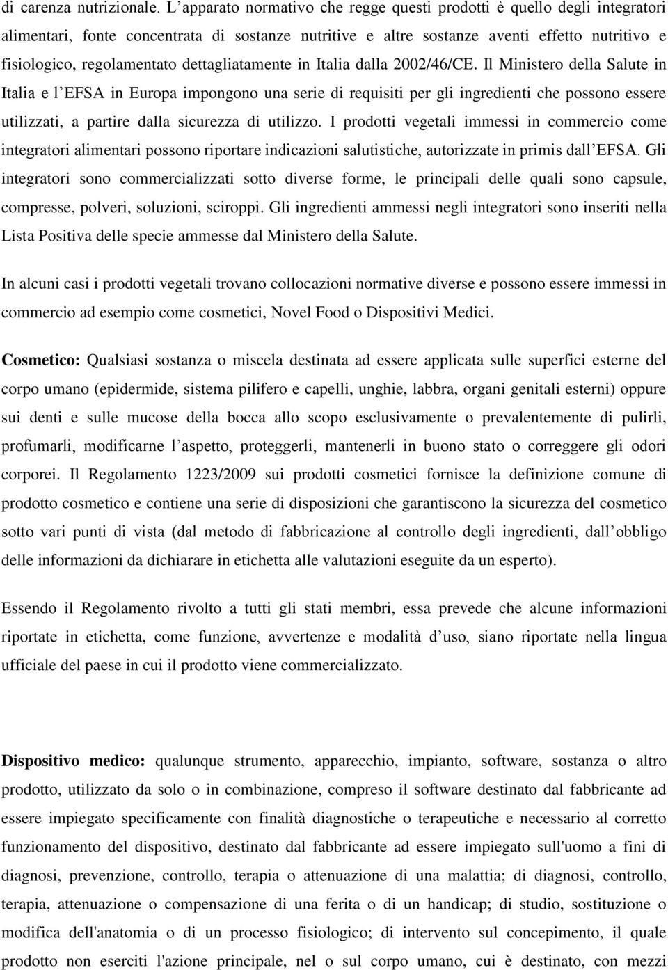 dettagliatamente in Italia dalla 2002/46/CE.