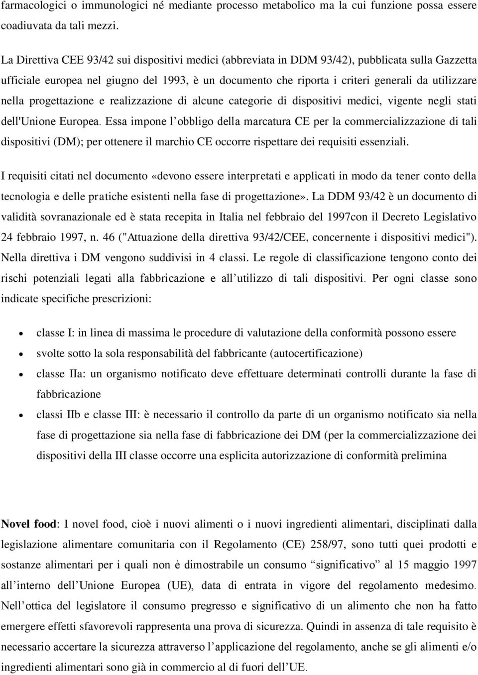 nella progettazione e realizzazione di alcune categorie di dispositivi medici, vigente negli stati dell'unione Europea.