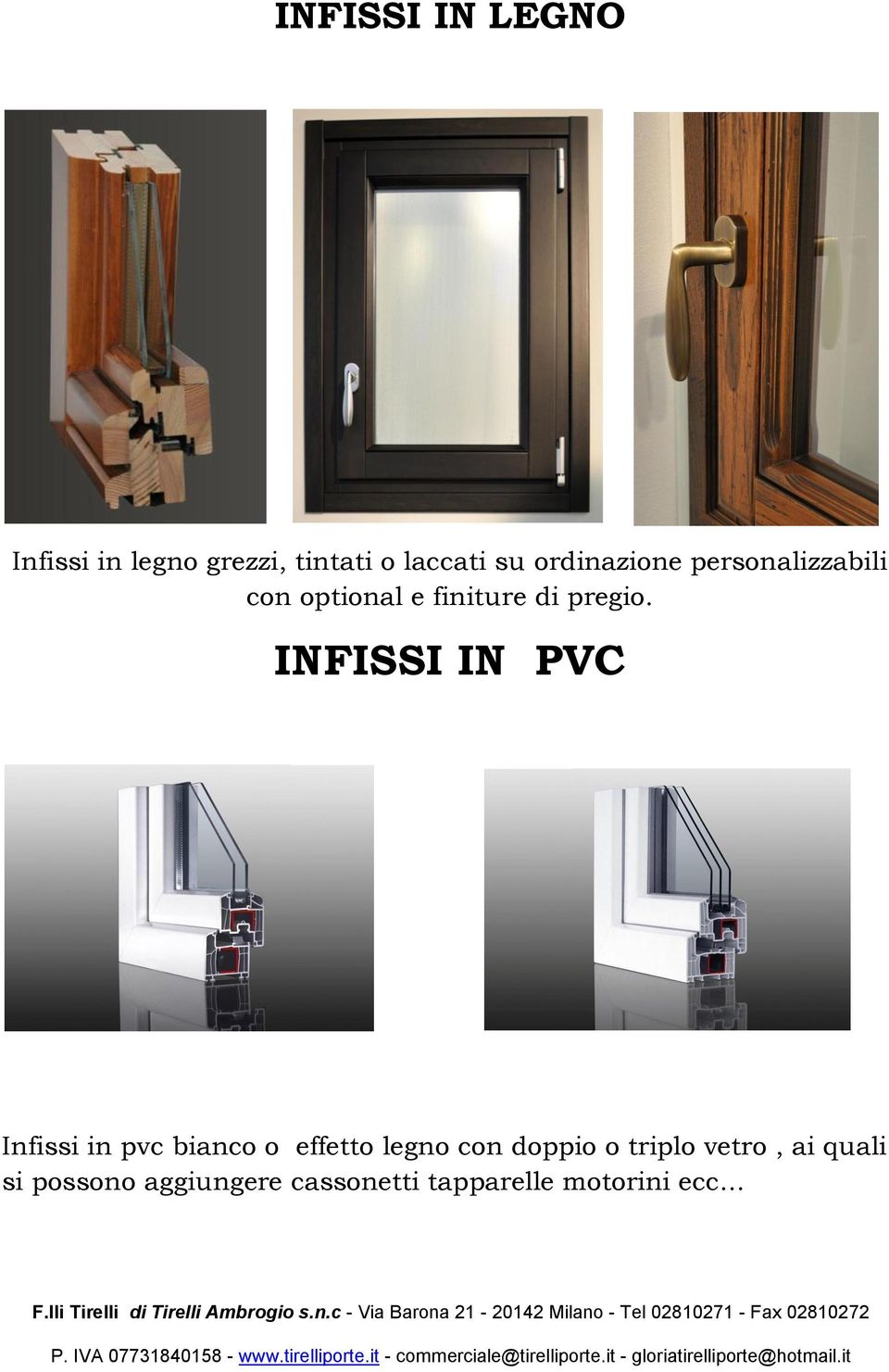 INFISSI IN PVC Infissi in pvc bianco o effetto legno con doppio o