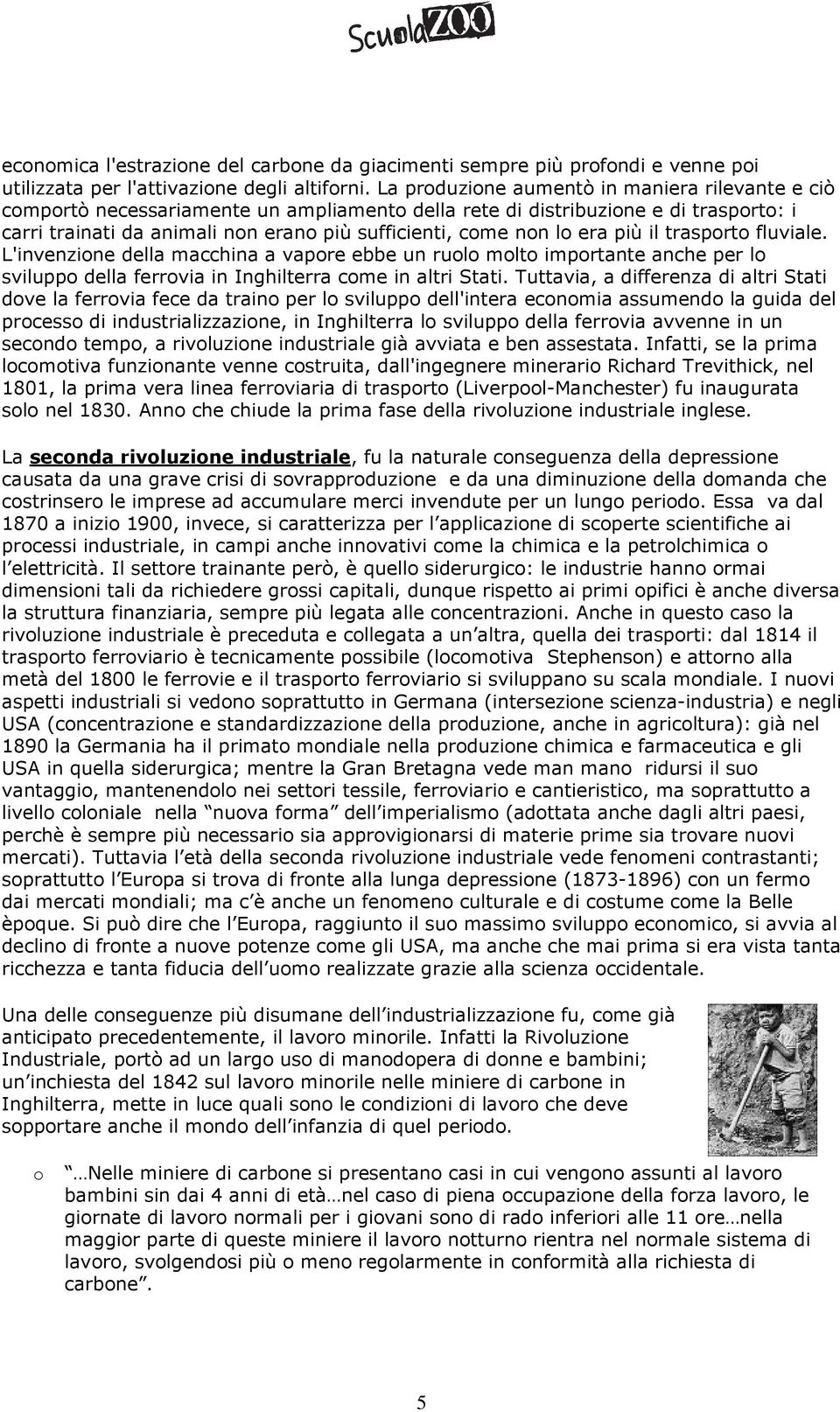 era più il trasporto fluviale. L'invenzione della macchina a vapore ebbe un ruolo molto importante anche per lo sviluppo della ferrovia in Inghilterra come in altri Stati.