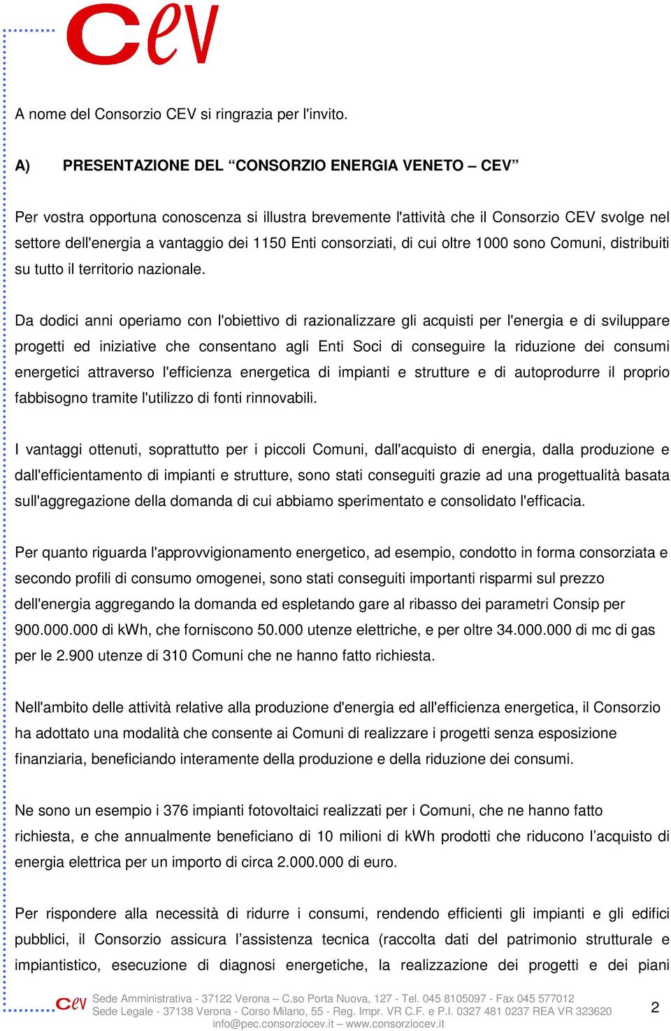 consorziati, di cui oltre 1000 sono Comuni, distribuiti su tutto il territorio nazionale.