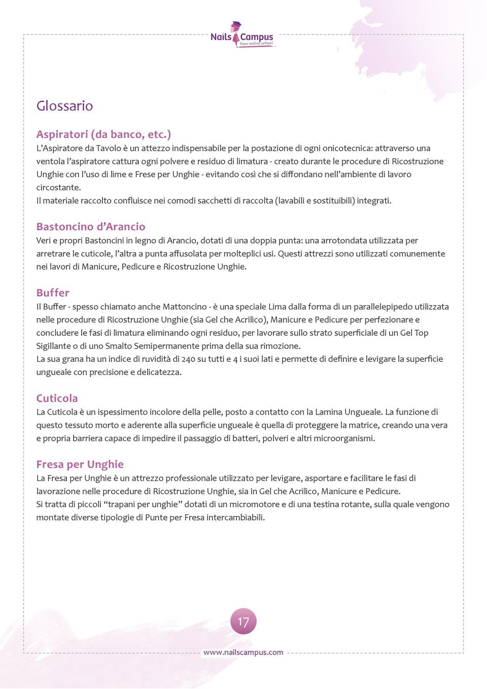 procedure di Ricostruzione Unghie con l uso di lime e Frese per Unghie - evitando così che si diffondano nell ambiente di lavoro circostante.