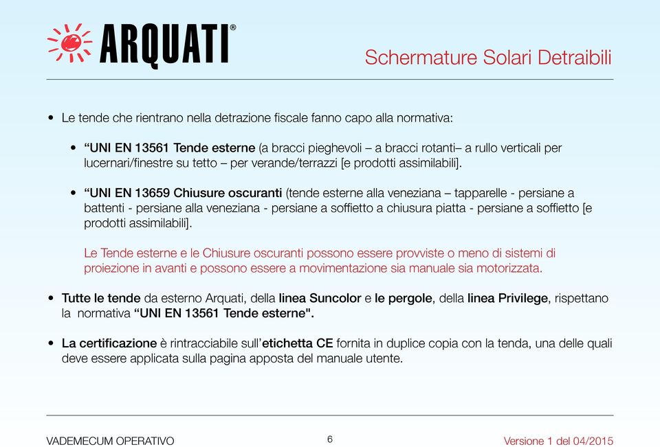 UNI EN 13659 Chiusure oscuranti (tende esterne alla veneziana tapparelle - persiane a battenti - persiane alla veneziana - persiane a soffietto a chiusura piatta - persiane a soffietto [e prodotti