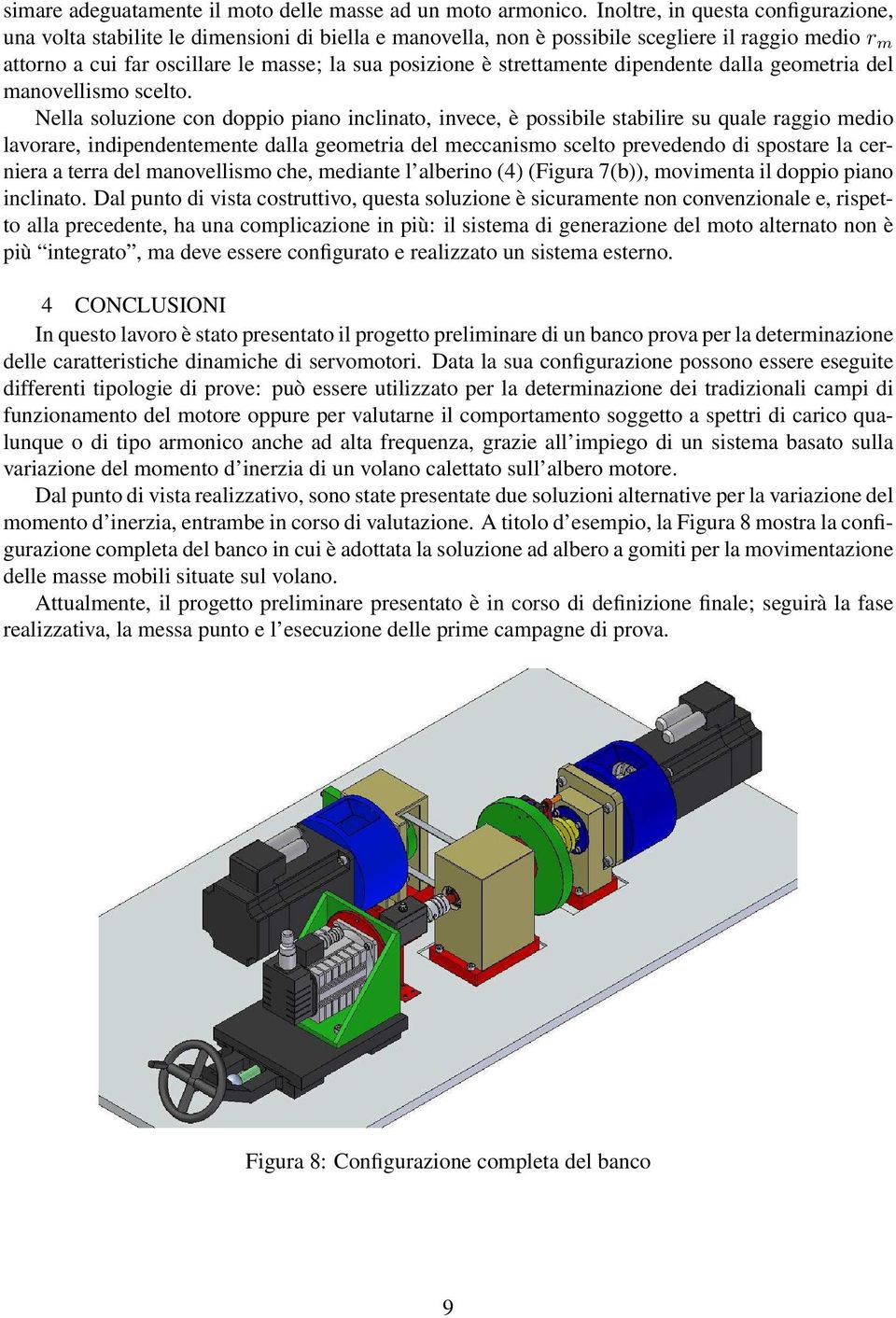 strettamente dipendente dalla geometria del manovellismo scelto.