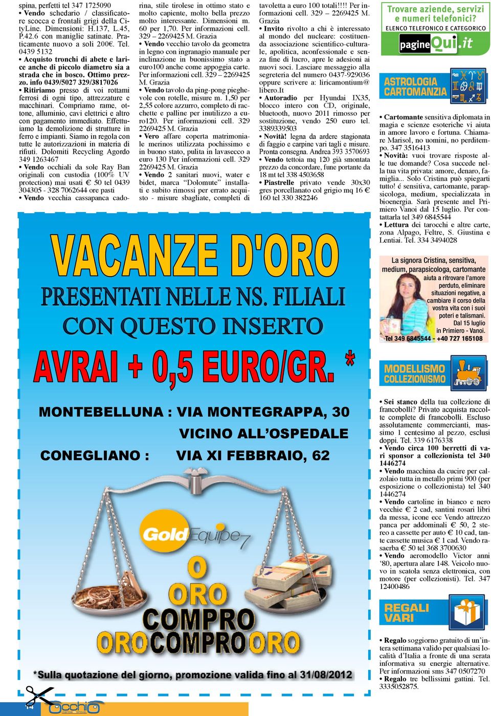 info 0439/5027 329/3817026 Ritiriamo presso di voi rottami ferrosi di ogni tipo, attrezzature e macchinari. Compriamo rame, ottone, alluminio, cavi elettrici e altro con pagamento immediato.