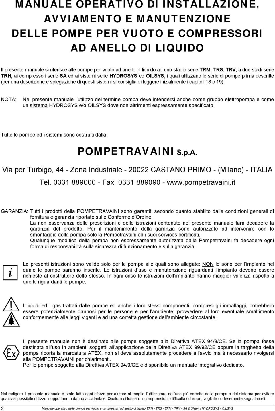 spiegazione di questi sistemi si consiglia di leggere inizialmente i capitoli 18 o 19).