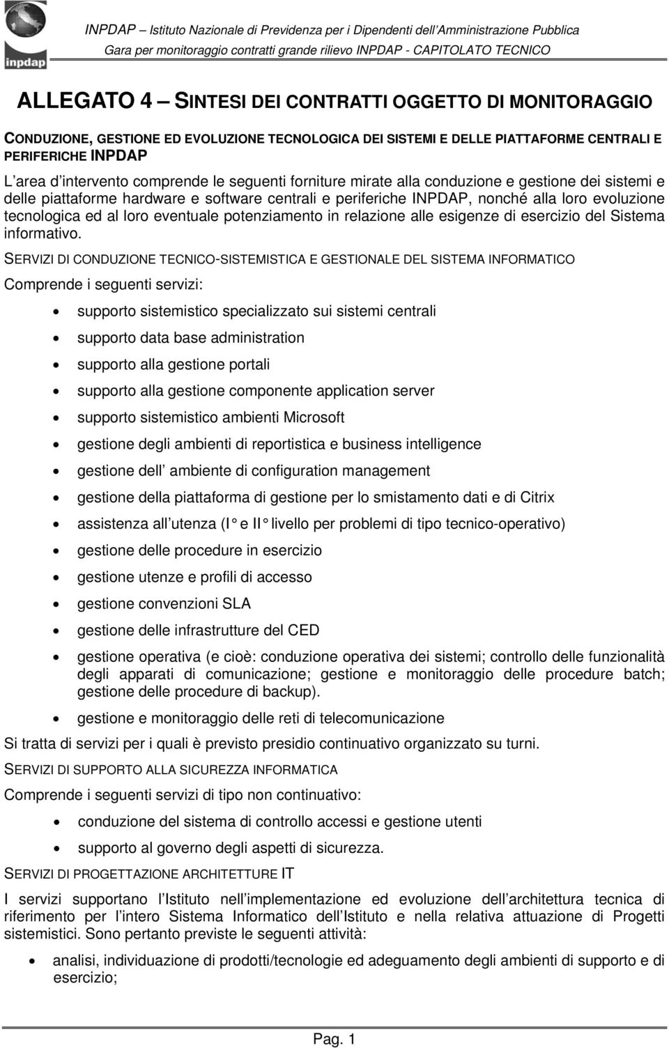 potenziamento in relazione alle esigenze di esercizio del Sistema informativo.