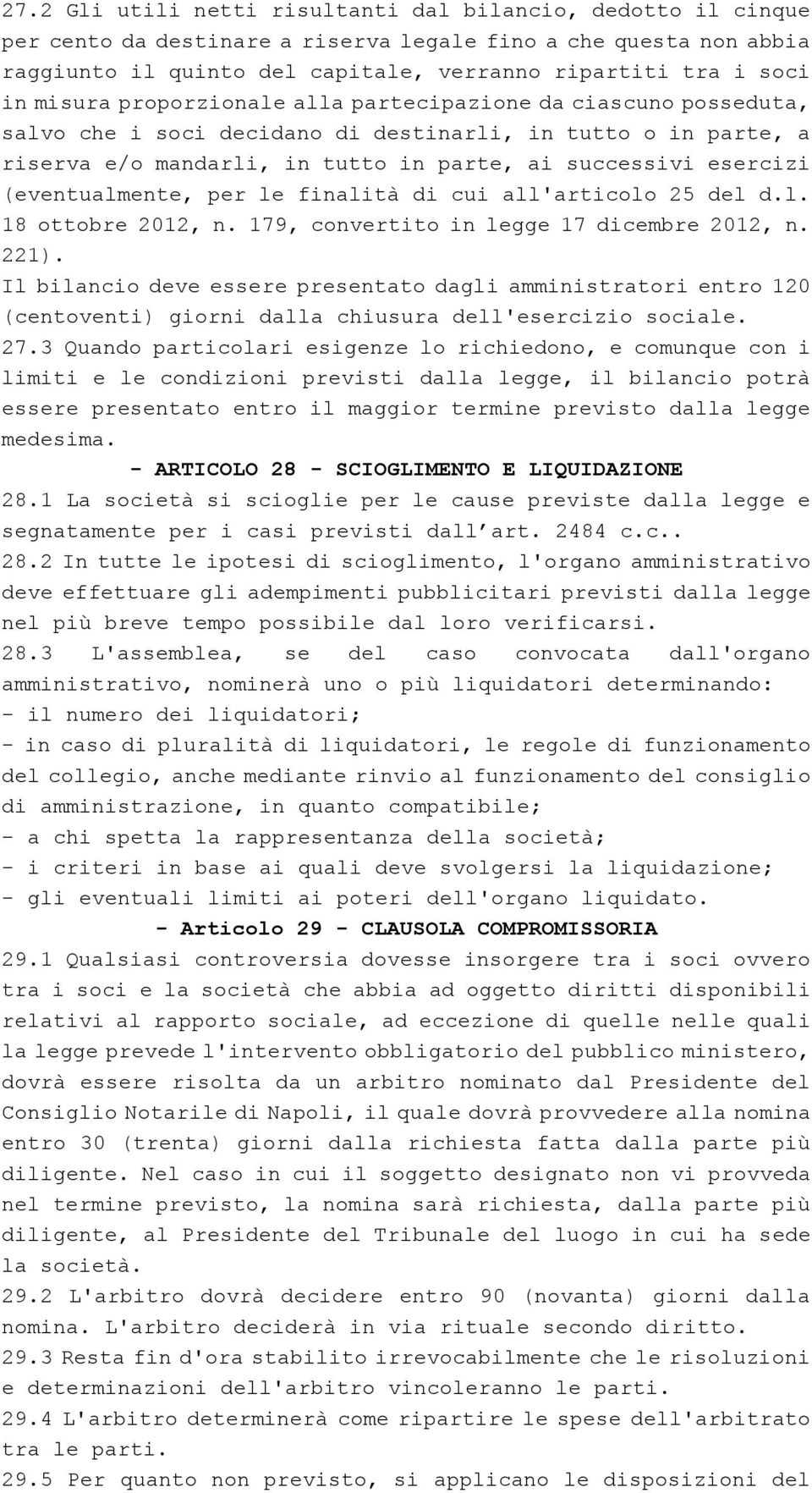 (eventualmente, per le finalità di cui all'articolo 25 del d.l. 18 ottobre 2012, n. 179, convertito in legge 17 dicembre 2012, n. 221).