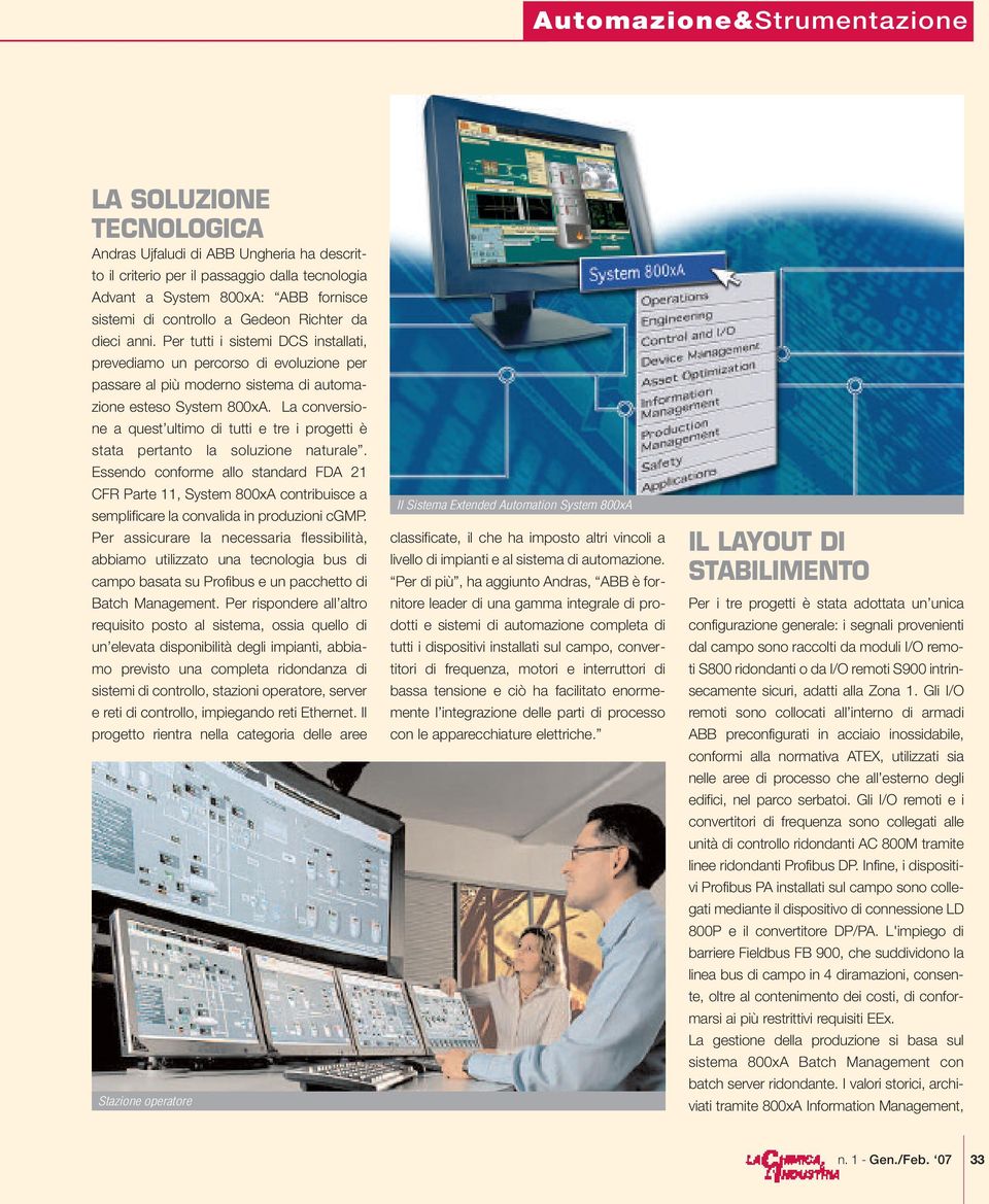 La conversione a quest ultimo di tutti e tre i progetti è stata pertanto la soluzione naturale.