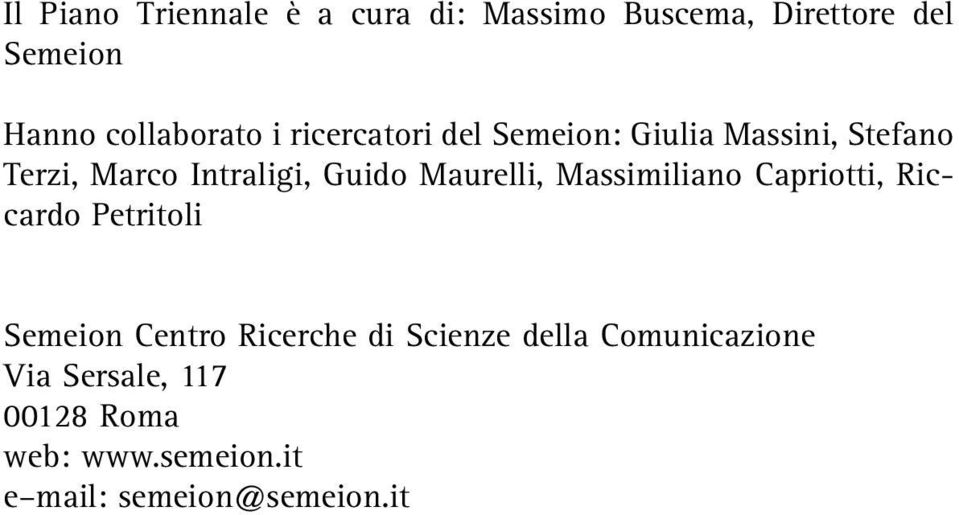 Guido Maurelli, Massimiliano Capriotti, Riccardo Petritoli Semeion Centro Ricerche di