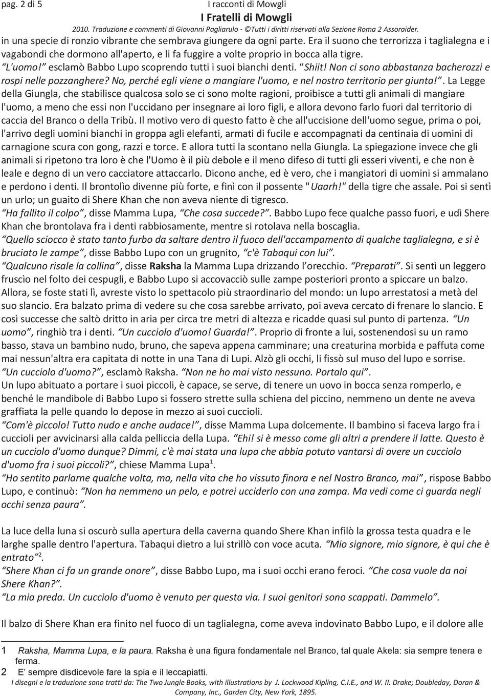 Shiit! Non ci sono abbastanza bacherozzi e rospi nelle pozzanghere? No, perché egli viene a mangiare l'uomo, e nel nostro territorio per giunta!