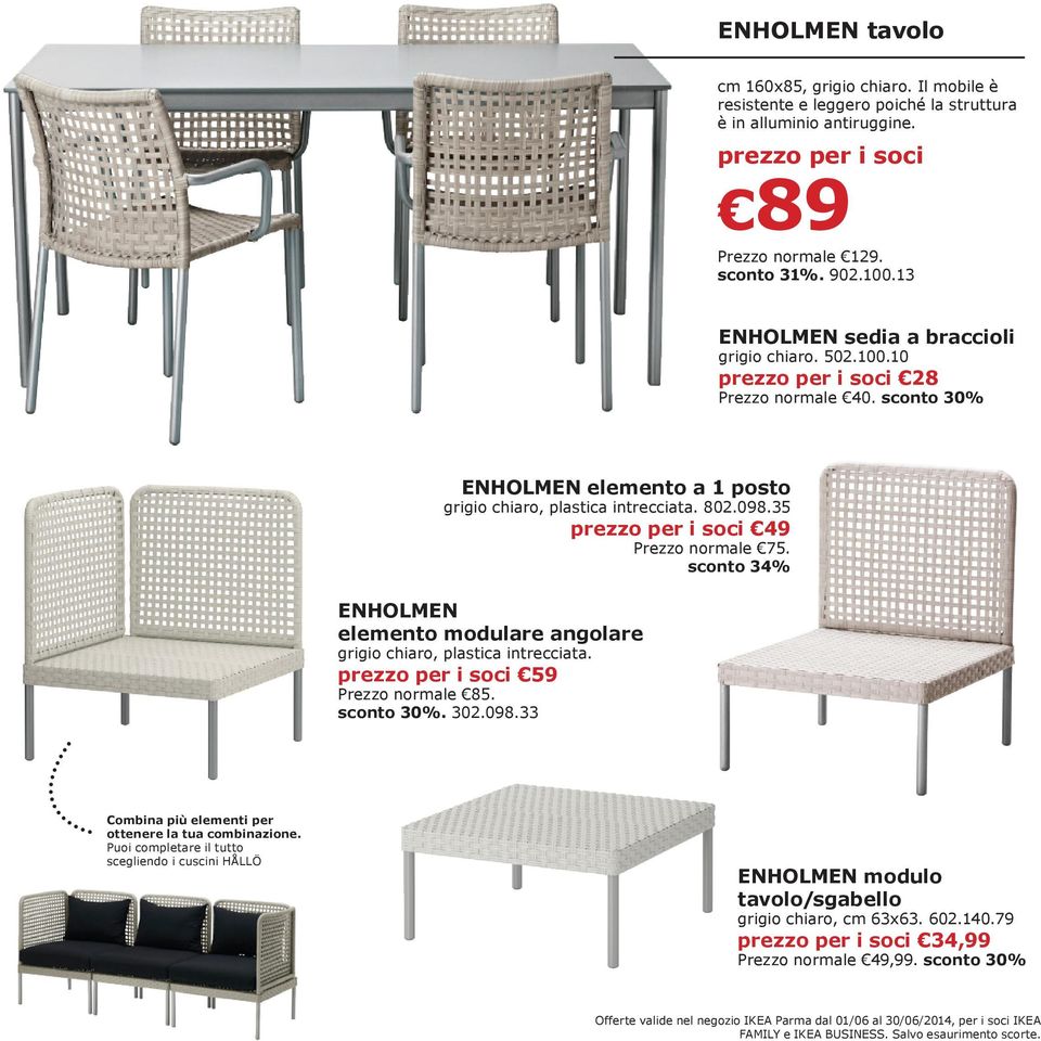 sconto 34% ENHOLMEN elemento modulare angolare grigio chiaro, plastica intrecciata. 59 Prezzo normale 85. sconto 30%. 302.098.33 Combina più elementi per ottenere la tua combinazione.