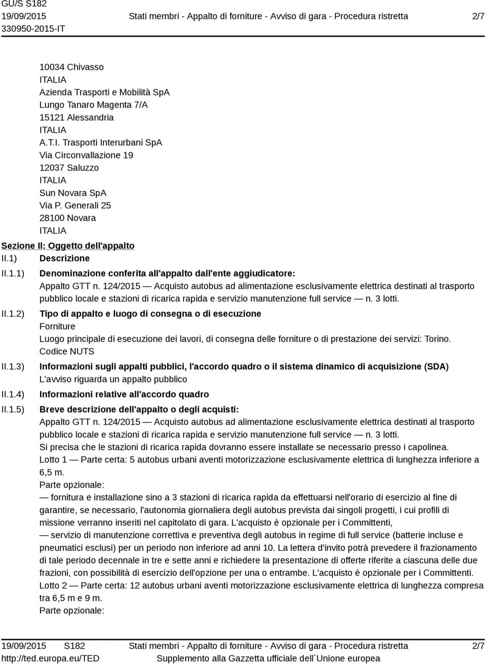 124/2015 Acquisto autobus ad alimentazione esclusivamente elettrica destinati al trasporto pubblico locale e stazioni di ricarica rapida e servizio manutenzione full service n. 3 lotti.